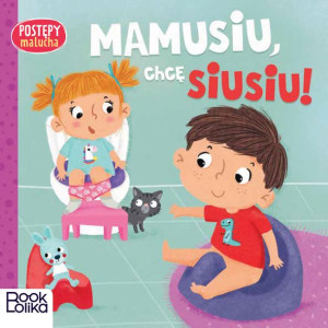 Postępy Malucha Mamusiu Chcę Siusiu Książka