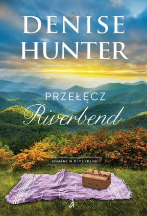 Przełęcz Riverbend Tom 1 Romans W Riverbend Dreams