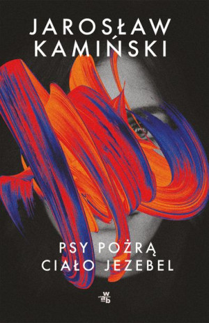 Psy Pożrą Ciało Jezebel Jarosław Kamiński Książka