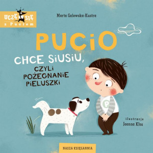 Pucio Chce Siusiu Czyli Pożegnanie Pieluszki Wyd