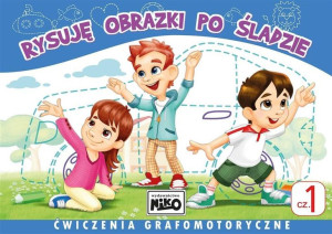 Rysuję Obrazki Po Śladzie Ćwiczenia Cz 1 Książka
