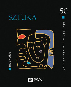 Sztuka 50 Idei Które Powinieneś Znać Susie Hodge