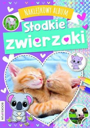 Słodkie Zwierzaki Naklejkowy Album Książka
