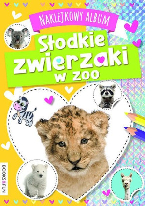 Słodkie Zwierzaki W Zoo Naklejkowy Album Książka