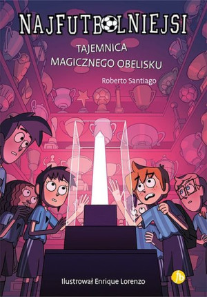 Tajemnica Magicznego Obelisku Najfutbolniejsi Tom