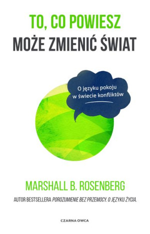 To Co Powiesz Może Zmienić Świat Książka