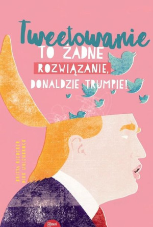 Tweetowanie To Żadne Rozwiązanie Donaldzie Esteri