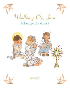 Wielbimy Cię Jezu Adoracje Dla Dzieci Książka