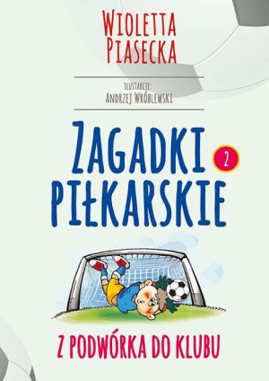 Zagadki Piłkarskie Z Podwórka Do Klubu Książka