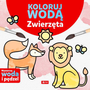 Zwierzęta Koloruj Wodą Justyna Tkocz Książka