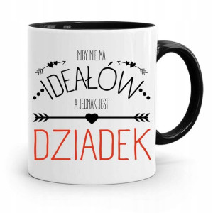 Kubek Czarny Na Dzień Dziadka Niby Nie Ma Ideałów