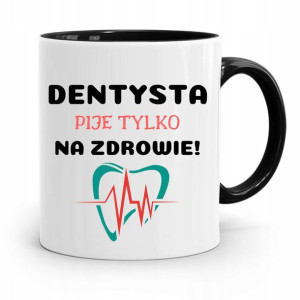 Kubek Czarny Prezent Dentysty Pije Na Zdrowie