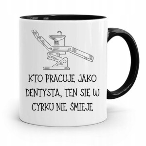 Kubek Czarny Prezent Dentysty W Cyrku Nie Śmieje