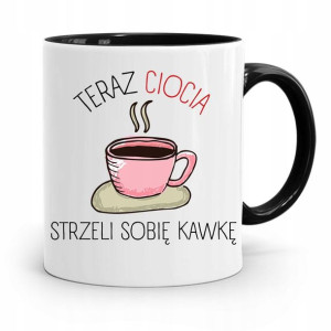 Kubek Czarny Prezent Dla Cioci Strzeli Sobię Kawkę