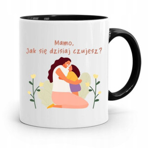 Kubek Czarny Prezent Dla Mamy Jak Się Czujesz?