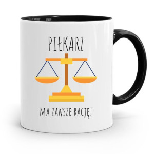 Kubek Czarny Prezent Dla Piłkarza Ma Zawsze Rację