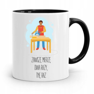 Kubek Czarny Stolarza Zawszę Mierzę Dwa Razy