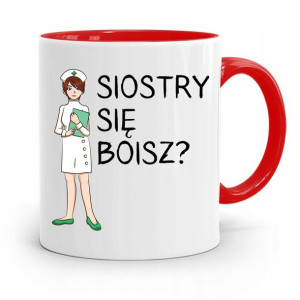 Kubek Czerwony Dla Pielęgniarki Siostry Się Boisz?