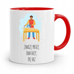 Kubek Czerwony Dla Stolarza Zawsze Mierzę Dwa Razy