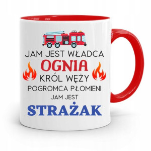 Kubek Czerwony Dla Strażaka Jam Jest Władca Ognia