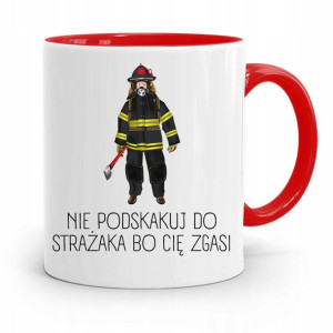 Kubek Czerwony Dla Strażaka Nie Podskakuj Do Mnie