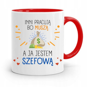 Kubek Czerwony Dla Szefowej Inni Pracują Bo Muszą