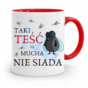 Kubek Czerwony Dla Teścia Że Mucha Nie Siada