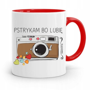 Kubek Czerwony Fotografa Pstrykam Bo Lubię Prezent