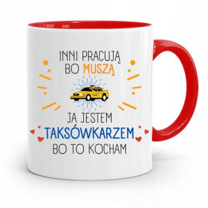 Kubek Czerwony Taksówkarza Inni Pracują Bo Musza