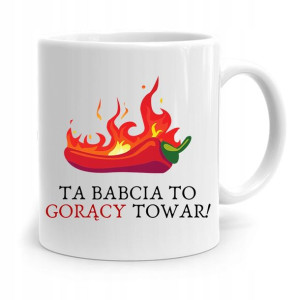 Kubek Dla Babci Na Urodziny Babcia To Gorący Towar