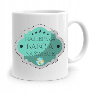 Kubek Dla Babci Na Urodziny Najfajniejsza Babcia