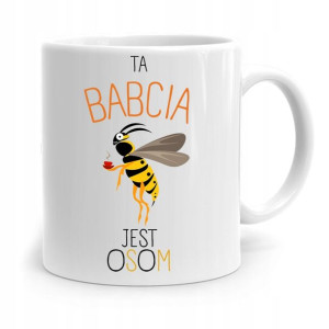 Kubek Dla Babci Na Urodziny Ta Babcia Jest Osom