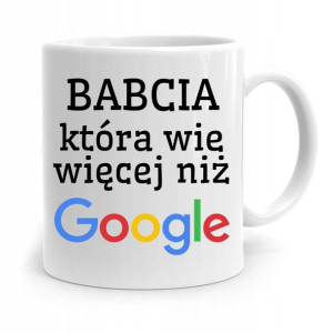 Kubek Dla Babci Na Urodziny Wie Więcej Niż Google