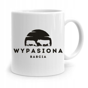 Kubek Dla Babci Na Urodziny Wypasiona Babcia