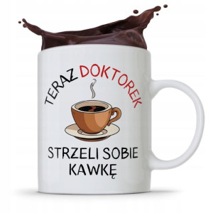 Kubek Dla Doktora A Teraz Strzeli Sobie Kawkę