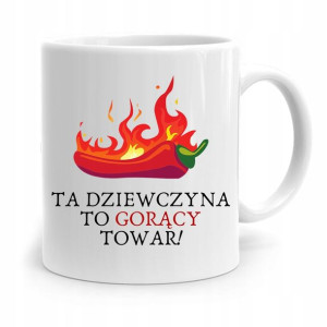 Kubek Dla Dziewczyny Ta Dziewczyna To Gorący Towar