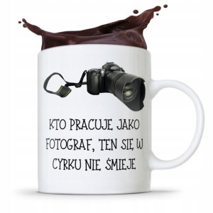 Kubek Dla Fotografa Kto Pracuje Jako Fotograf