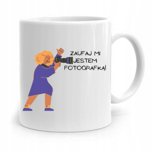 Kubek Dla Fotografa Zaufaj Mi Jestem Fotografką