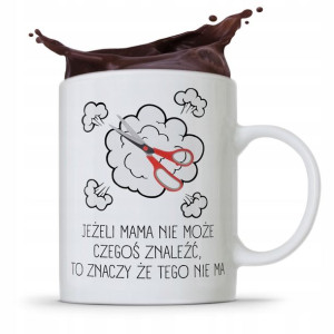 Kubek Dla Mamy Jeżeli Mama Nie Może Czegoś Znaleźć