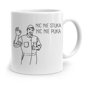 Kubek Dla Mechanika Nic Nie Stuka Nic Nie Puka