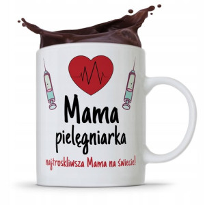 Kubek Dla Najtroskliwszej Mamy Pielęgniarki