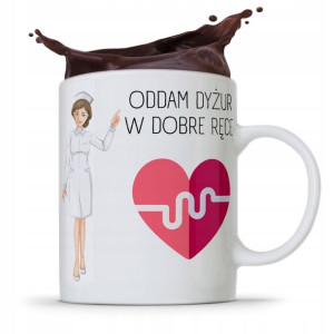 Kubek Dla Pielęgniarki Oddam Dyżur W Dobre Ręce