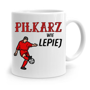 Kubek Dla Piłkarza Piłkarz Wie Lepiej Prezent