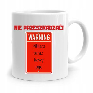 Kubek Dla Piłkarza Zawodnika Nie Przeszkadzać!