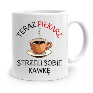 Kubek Dla Piłkarza Zawodnika Strzeli Sobię Kawkę