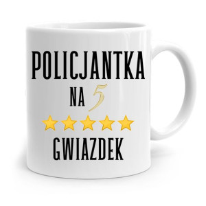 Kubek Dla Policjanta Policjantki Na Pięć Gwiazdek
