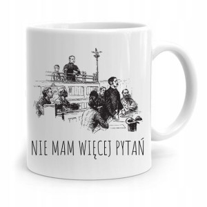 Kubek Dla Prawnika Mecenasa Nie Mam Więcej Pytań