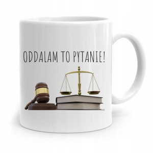 Kubek Dla Prawnika Mecenasa Oddalam To Pytanie