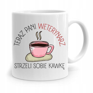 Kubek Dla Weterynarza Teraz Strzeli Sobię Kawkę
