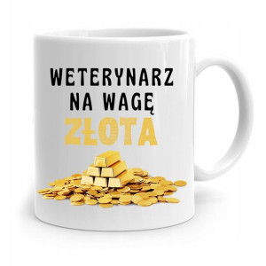 Kubek Dla Weterynarza Weterynarz Na Wagę Złota